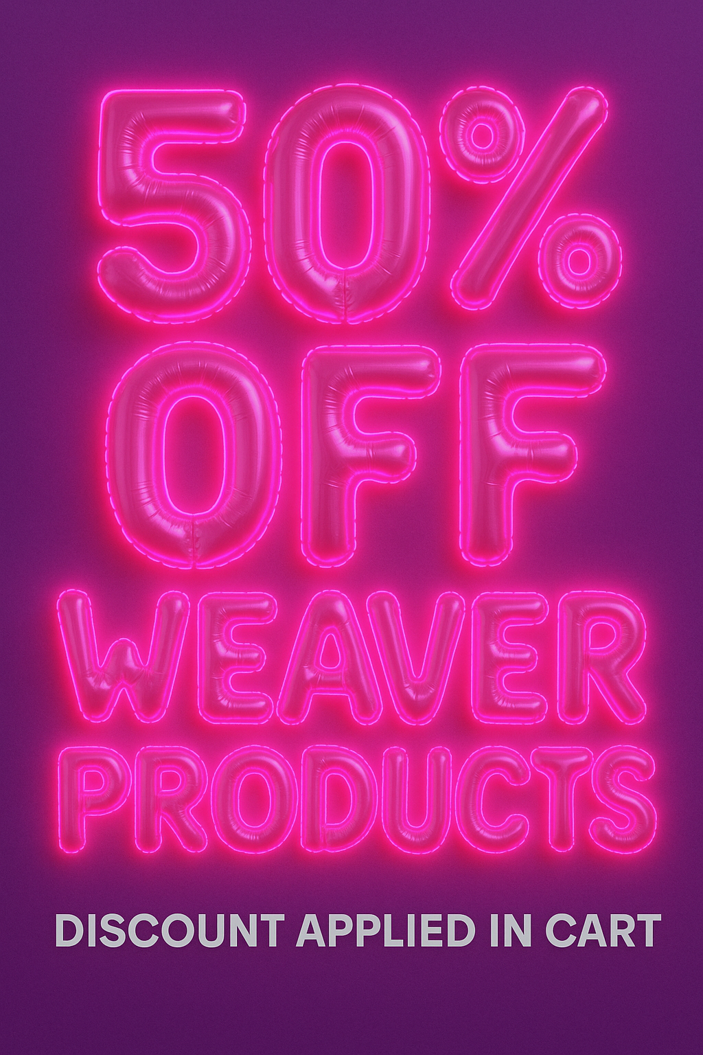 50% Off Weaver Products